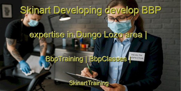 Skinart Developing develop BBP expertise in Dungo Lozo area | BbpTraining | BbpClasses | SkinartTraining-the Democratic Republic of the Congo